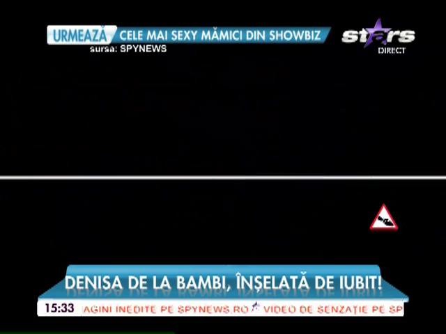 Denisa de la Bambi, &icirc;nşelată de iubit!