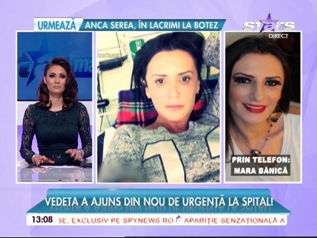 Mara Bănică a ajuns de urgenţă la spital!