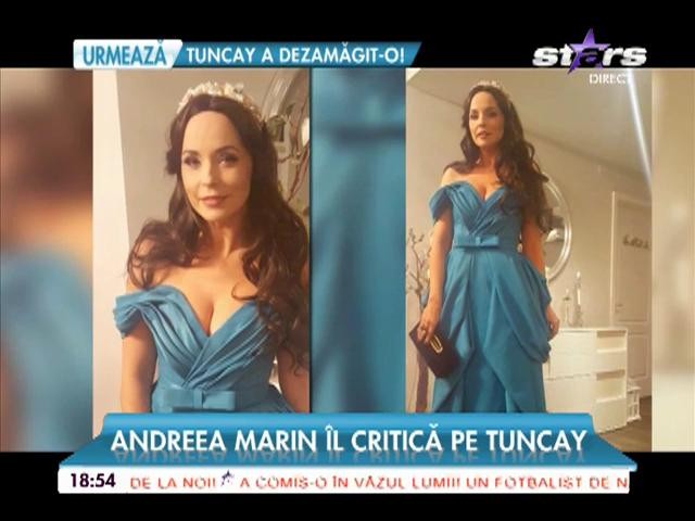 Andreea Marin &icirc;l critică pe Tuncay
