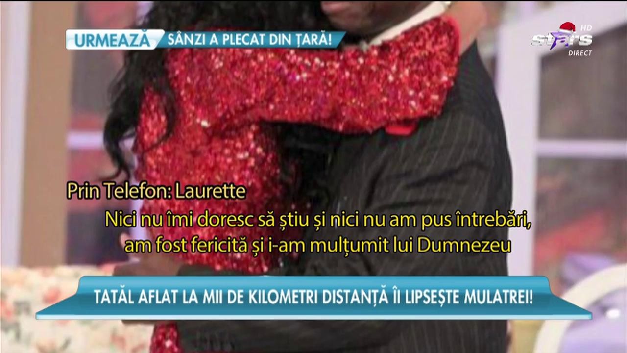 Laurette, mesaj emoționant pentru tatăl ei aflat la mii de kilometri distanță