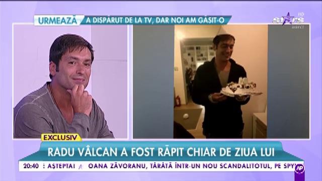 Radu V&acirc;lcan, răpit de ziua lui! Ce cadouri a primit
