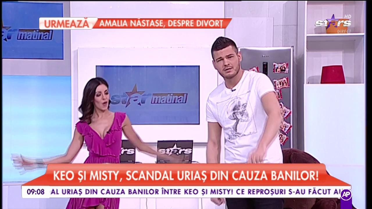 Keo și Misty, scandal uriaș din cauza banilor