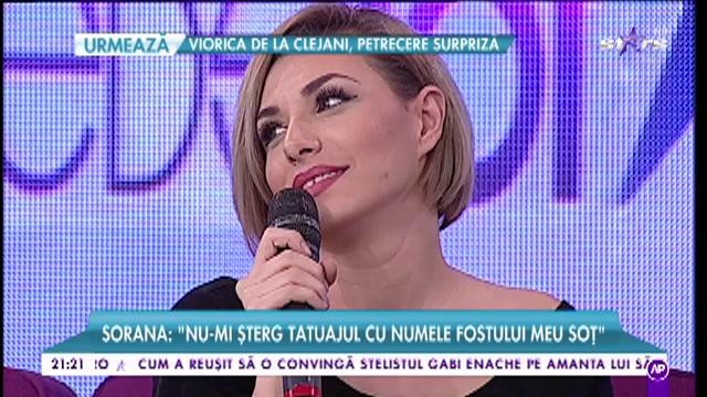 Sorana: &rdquo;Nu-mi șterg tatuajul cu numele fostului meu soț!&rdquo;