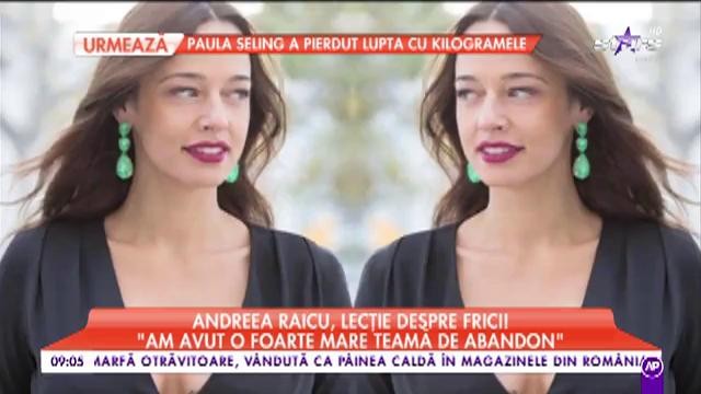 Andreea Raicu, lecție despre frici!