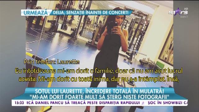 Soțul lui Laurette, &icirc;ncredere totală &icirc;n mulatră! "Trăiesc cele mai frumoase momente din viața mea"