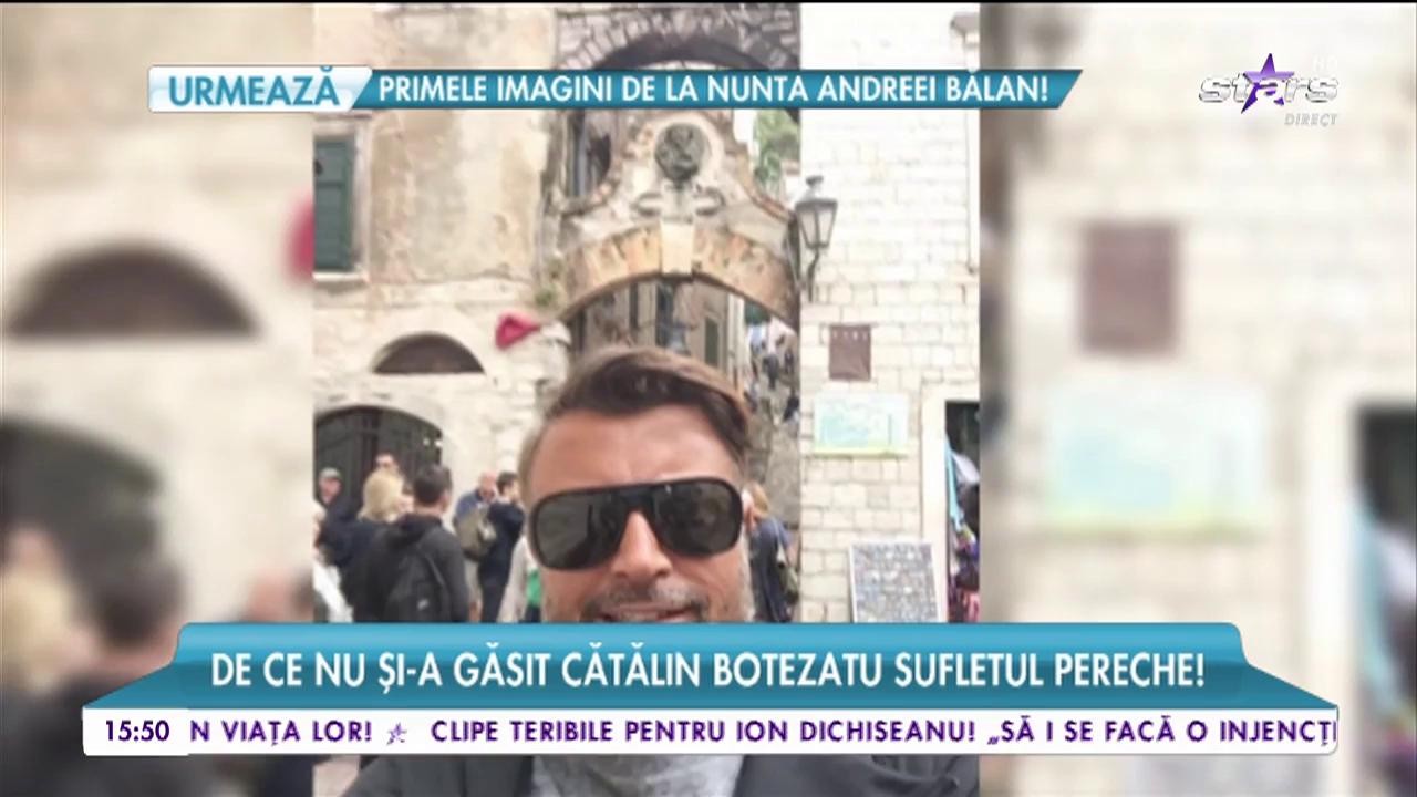 De ce nu şi-a găsit Cătălin Botezatu sufletul pereche!
