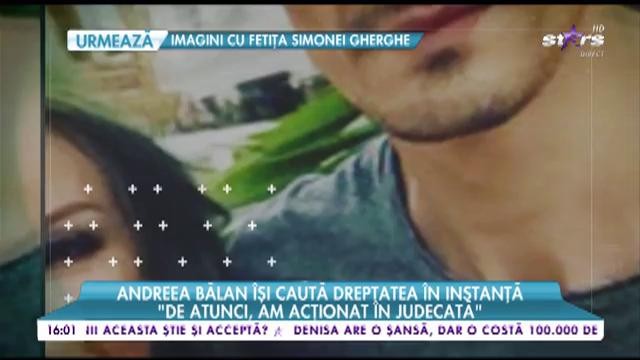 Andreea Bălan &icirc;şi caută dreptatea &icirc;n instanţă