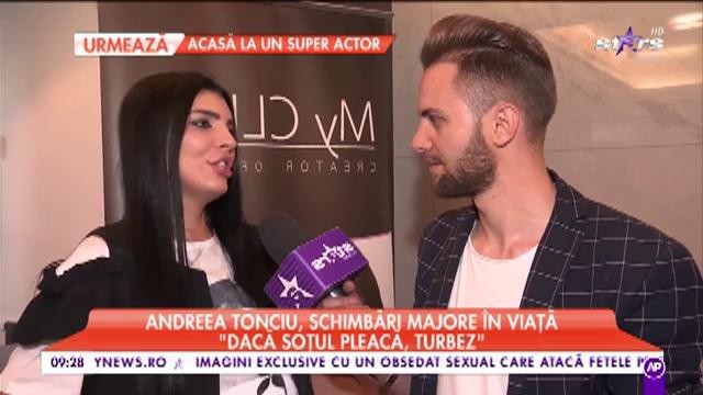 Andreea Tonciu, schimbări majore &icirc;n viață: "Dacă soțul pleacă, turbez"