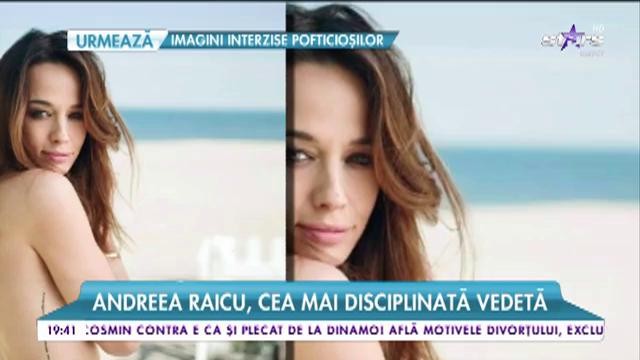 Andreea Raicu, cea mai disciplinată vedetă