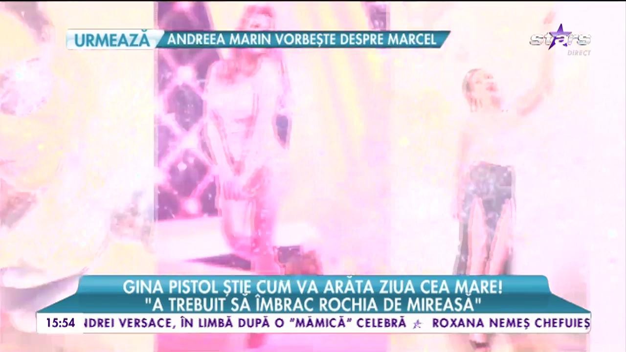 Gina Pistol ştie cum va arăta ziua &icirc;n care va &icirc;mbrăca rochia de mireasă