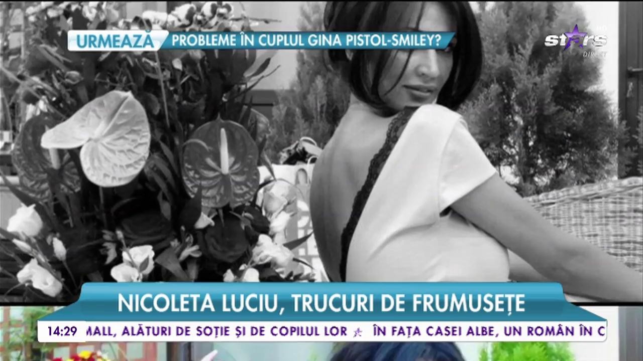 Nicoleta Luciu, trucuri de frumusețe