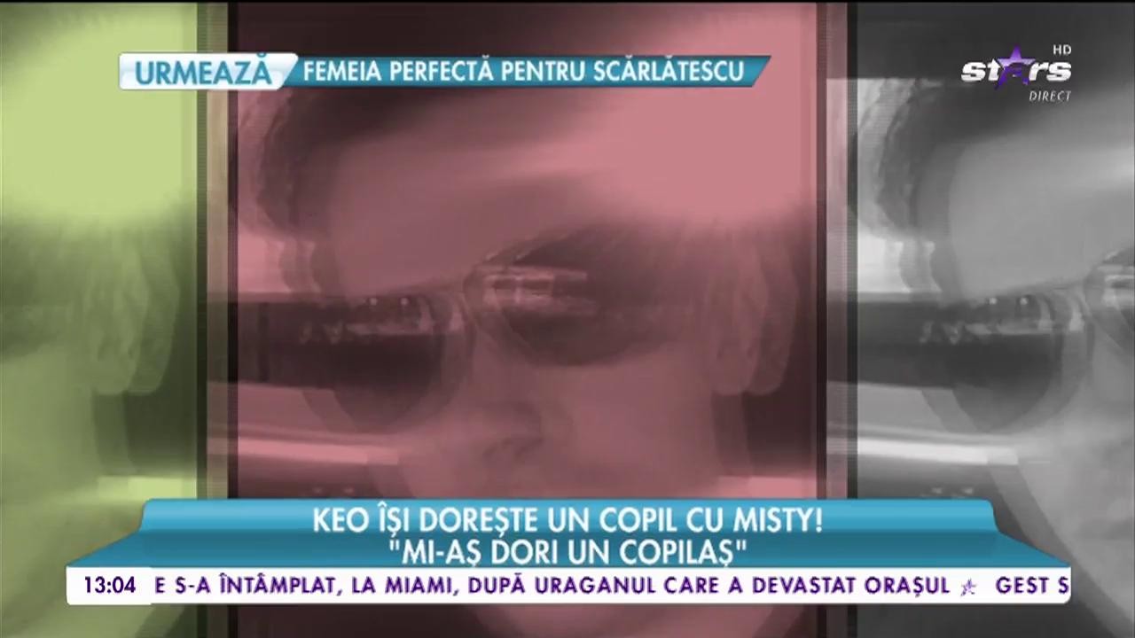 Keo &icirc;și dorește un copil cu Misty! &bdquo;Sentimentele sunt cele care contează&rdquo;