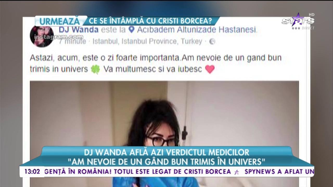 Dj Wanda află astăzi verdictul medicilor: &bdquo;Am nevoie de un g&acirc;nd bun trimis &icirc;n univers&rdquo;