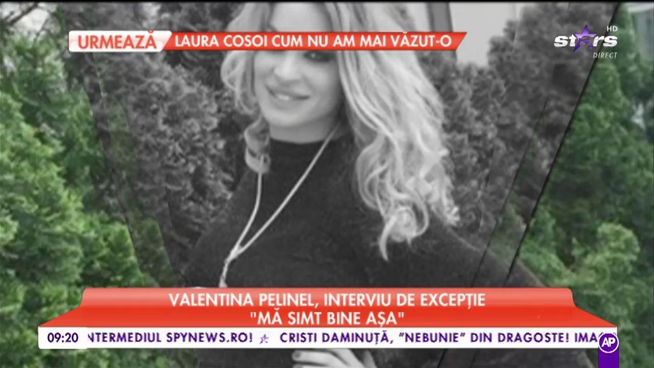 Valentina Pelinel, interviu de excepție: "Eu căram &icirc;n bagaj flori de plastic pentru mama"