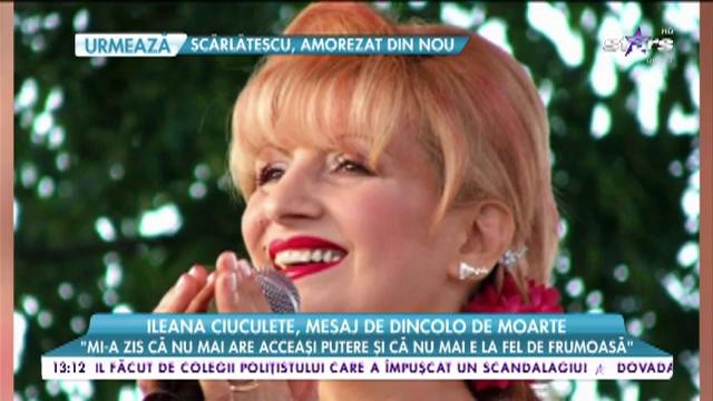 Ileana Ciuculete, mesaj de dincolo de moarte: "&Icirc;mi spunea că se bucură că &icirc;ncă o mai iubesc!"