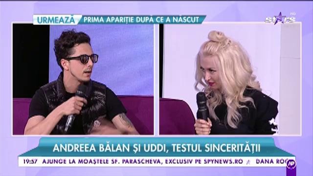 Andreea Bălan și Uddi au fost supuși de Mihai Morar la testul sincerității. Andreea Bolan:&bdquo;Băieții erau timorați și eu făceam primul pas&rdquo;