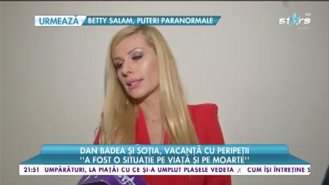 Dan Badea şi soţia, vacanţă cu peripeţii: "A fost o situaţie pe viaţă şi pe moarte"