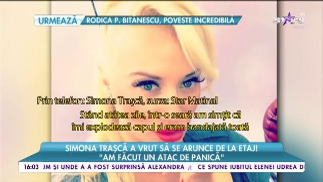 Simona Trașcă a vrut să se arunce de la etaj: &rdquo;Este o chestie pe care o am din copilărie, cu sinuciderea&rdquo;