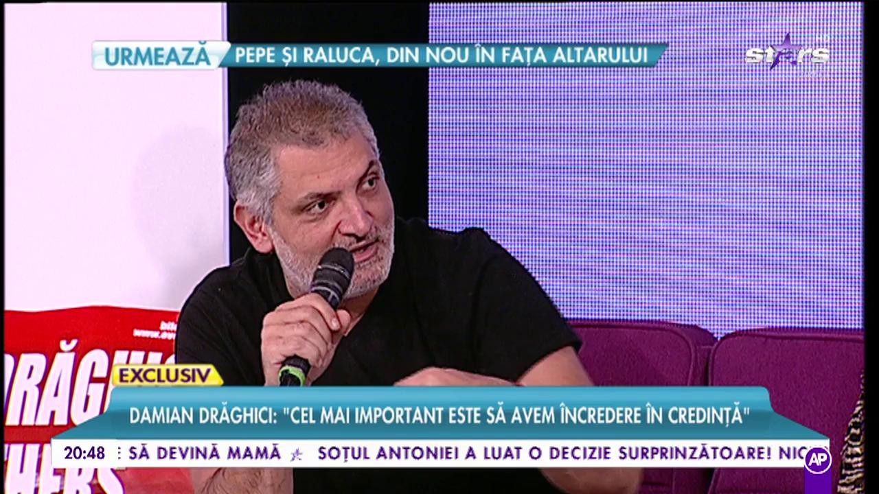 Damian Drăghici:&bdquo;Cel mai important lucru &icirc;n viață este să avem credință&rdquo;