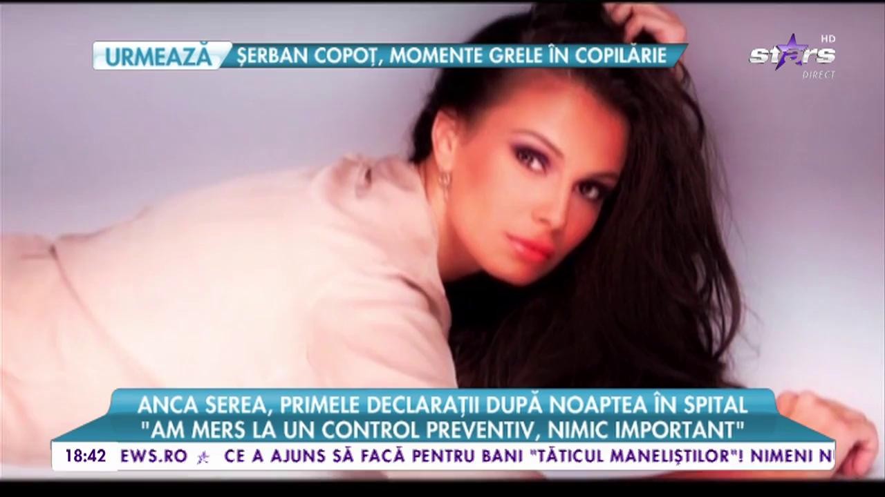 Anca Serea, primele declarații după ce a ieșit din spital: &rdquo;&Icirc;ncerc să mă reculeg după noaptea trecută&rdquo;