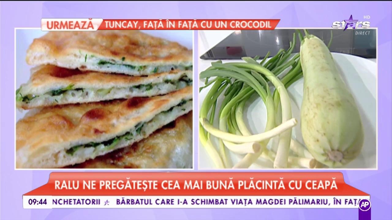 Ralu ne pregătește cea mai bună &bdquo;Plăcintă cu ceapă&rdquo;