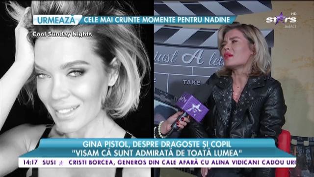 Gina Pistol, despre dragoste și copil: &rdquo;Eu am fost &icirc;ntotdeauna vedeta familiei&rdquo;