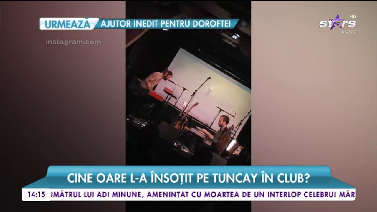 Noapte agitata pentru Tuncay, Cine oare l-a &icirc;nsoțit pe celebrul terapeut