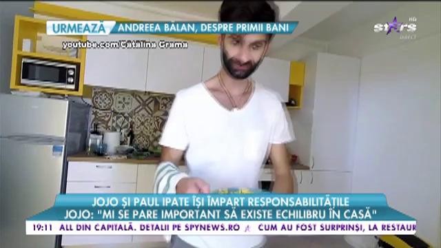 Jojo și Paul Ipate &icirc;și &icirc;mpart responsabilitățile. Jojo: Mi se pare important să existe un echilibru &icirc;n casă!