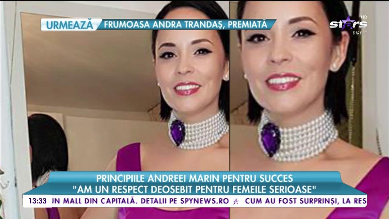 Principiile Andreei Marin pentru succes: &bdquo;Am un respect deosebit pentru femeile serioase&rdquo;