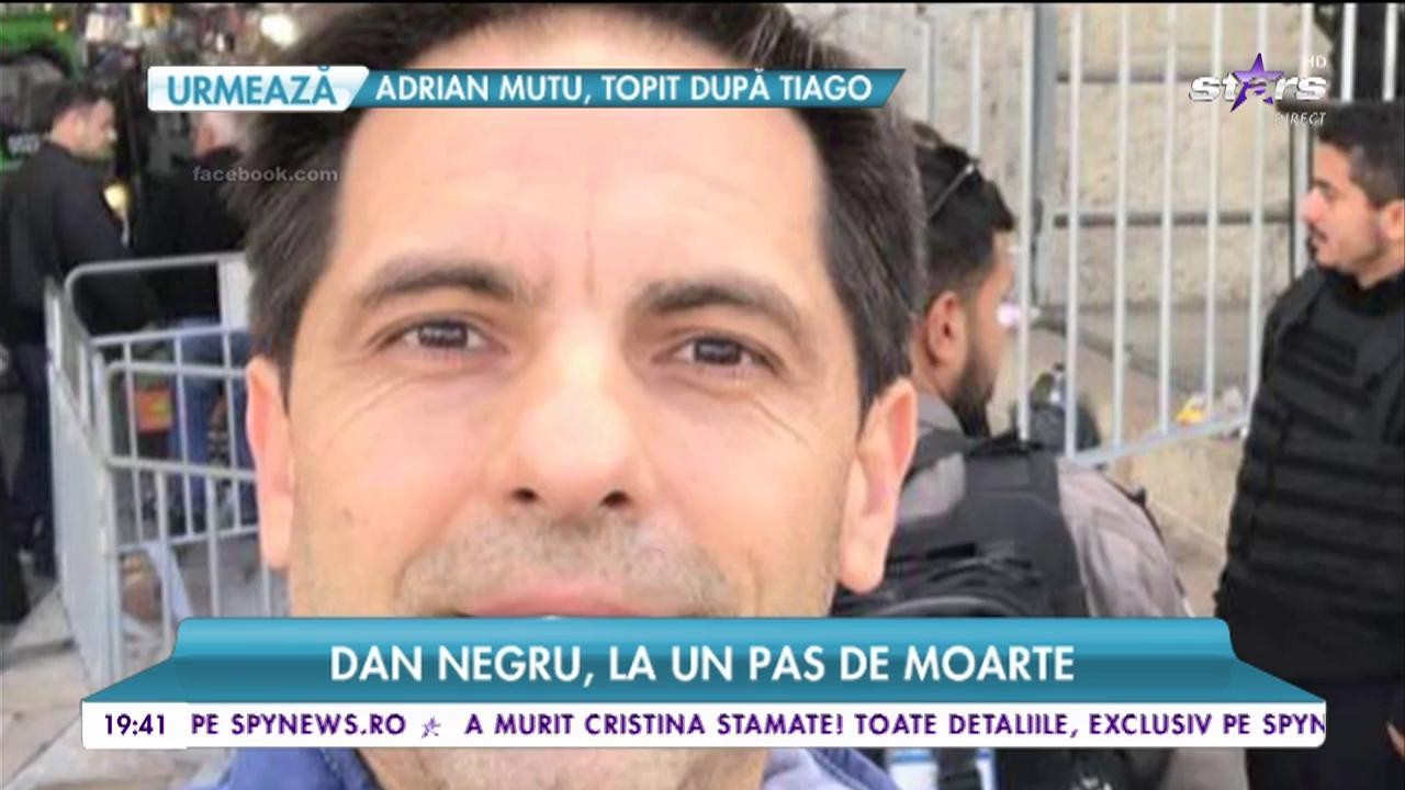 Dan Negru, la un pas de moarte