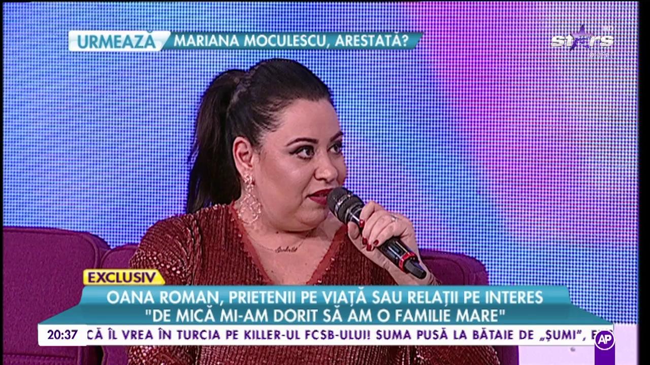 Oana Roman, prietenii pe viață sau relații pe interes: &rdquo;De mică mi-am dorit o familie mare&rdquo;