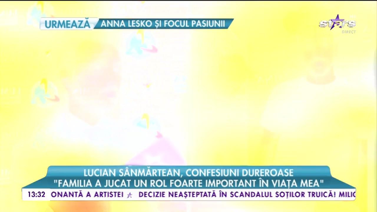 Lucian S&acirc;nmărtean, confesiuni dureroase: &rdquo;Am avut alături o femeie care m-a susținut&rdquo;