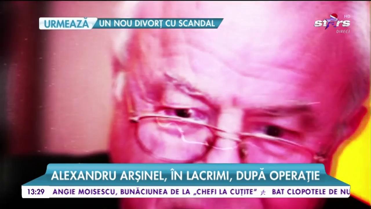 Alexandru Arşinel, &icirc;n lacrimi, după operație