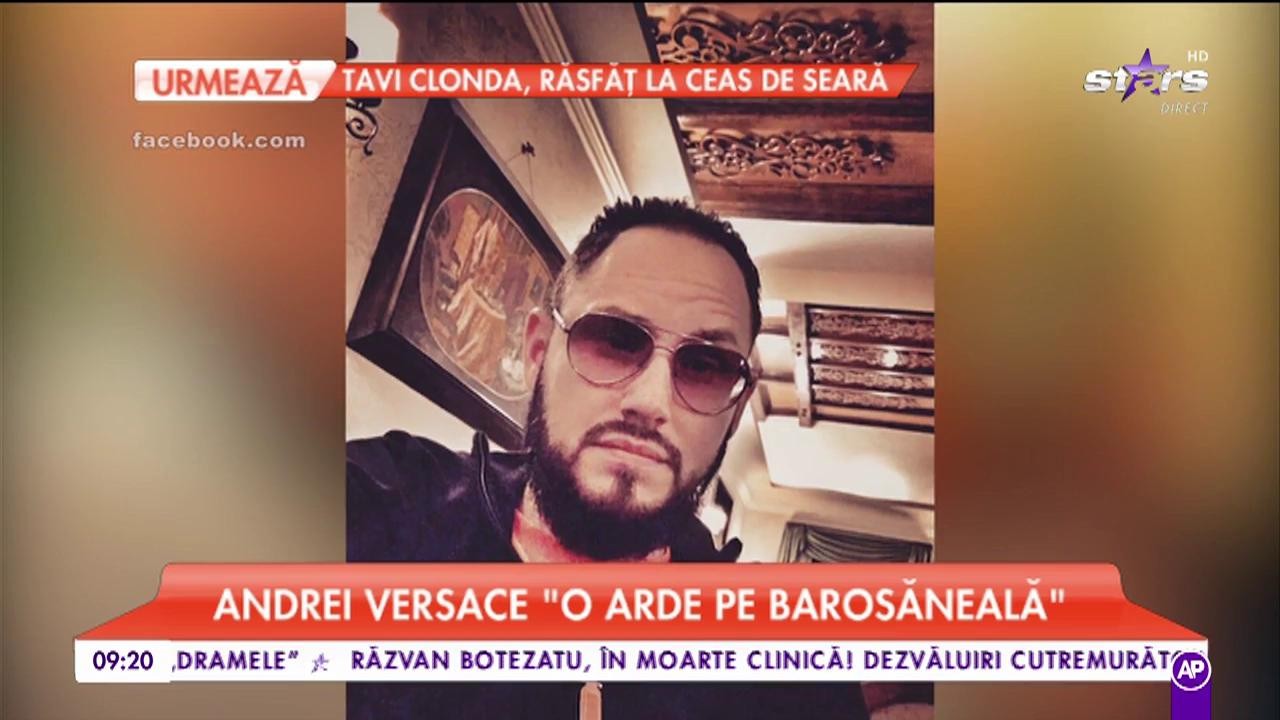 Andrei Versace mai ”înscrie” o aroganță. Acesta ”o arde pe barosăneală”