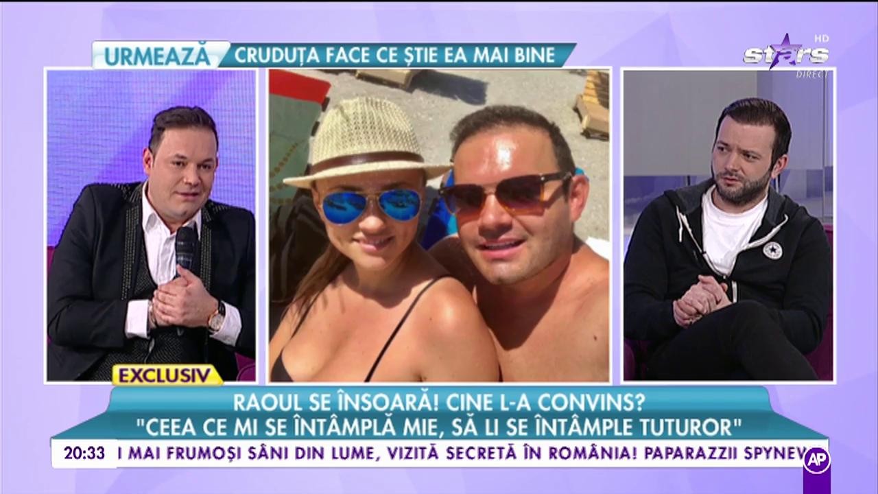 Raoul se &icirc;nsoară! Cine l-a convins: &rdquo;Ceea ce mi se &icirc;ntamplă mie, să li se &icirc;nt&acirc;mple tuturor&rdquo;