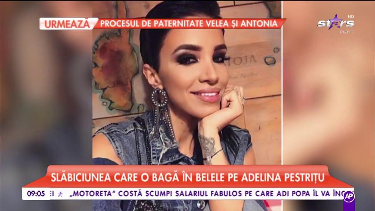 Slăbiciunea care o bagă în belele pe Adelina Pestrițu