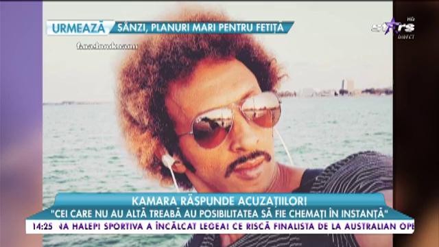 Kamara răspunde acuzațiilor! &bdquo;Oamenii au &icirc;nceput să vorbească despre lucruri pe care nu le știu&rdquo;