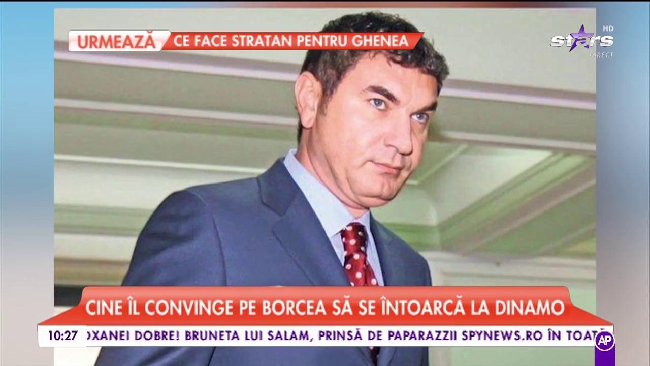 Cine îl convinge pe Borcea să se întoarcă la Dinamo