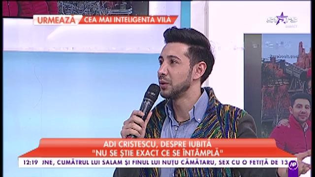 Adi Cristescu, despre iubită: „Nu se știe exact ce se întâmplă”