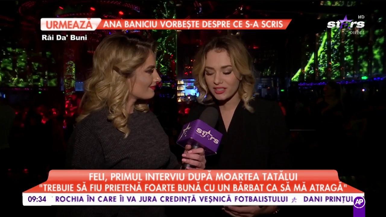 Feli, primul interviu după moartea tatălui: ”Trebuie să fiu prietenă foarte bună cu un bărbat ca să mă atragă”