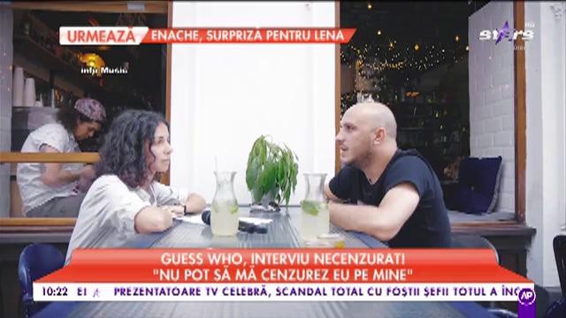 Guess Who, interviu necenzurat: „Eu sunt la fel și mă simt a fel”