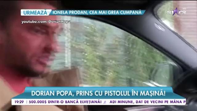 Dorian Popa, prins cu pistolul &icirc;n maşină!
