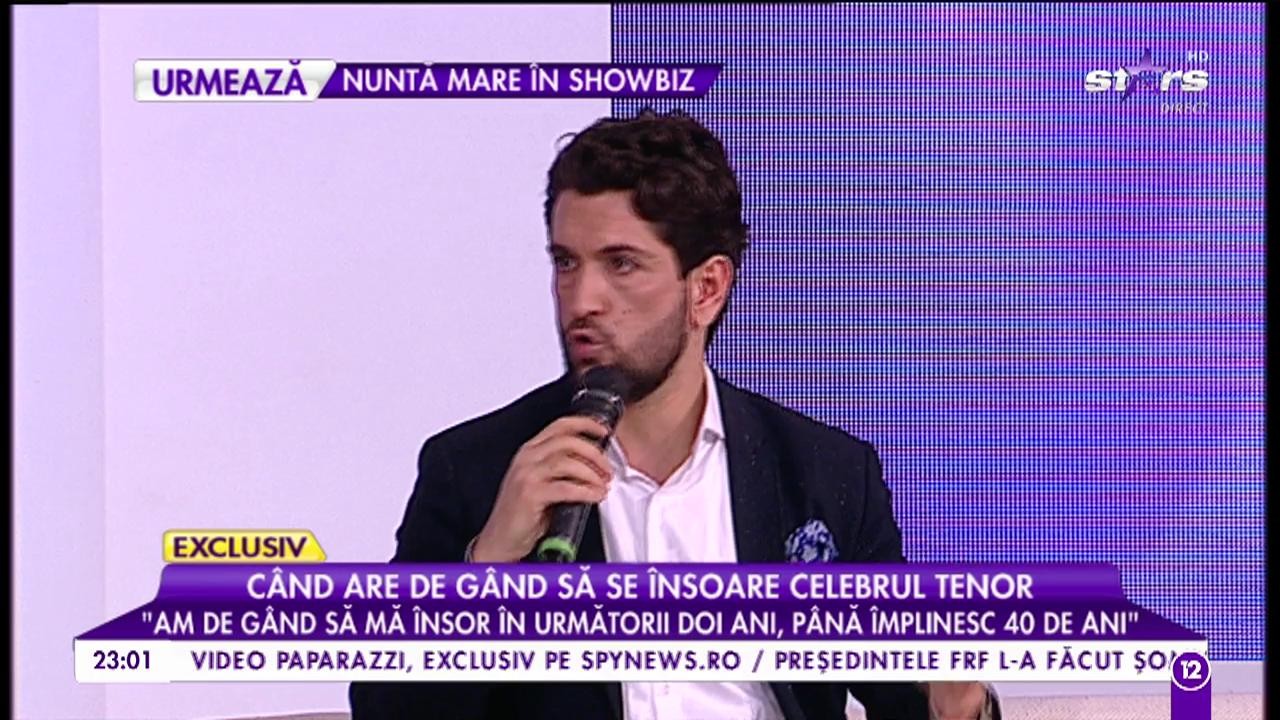 C&acirc;nd are de g&acirc;nd să se &icirc;nsoare celebrul tenor: &rdquo;Am de g&acirc;nd să mă &icirc;nsor &icirc;n următorii doi ani&rdquo;