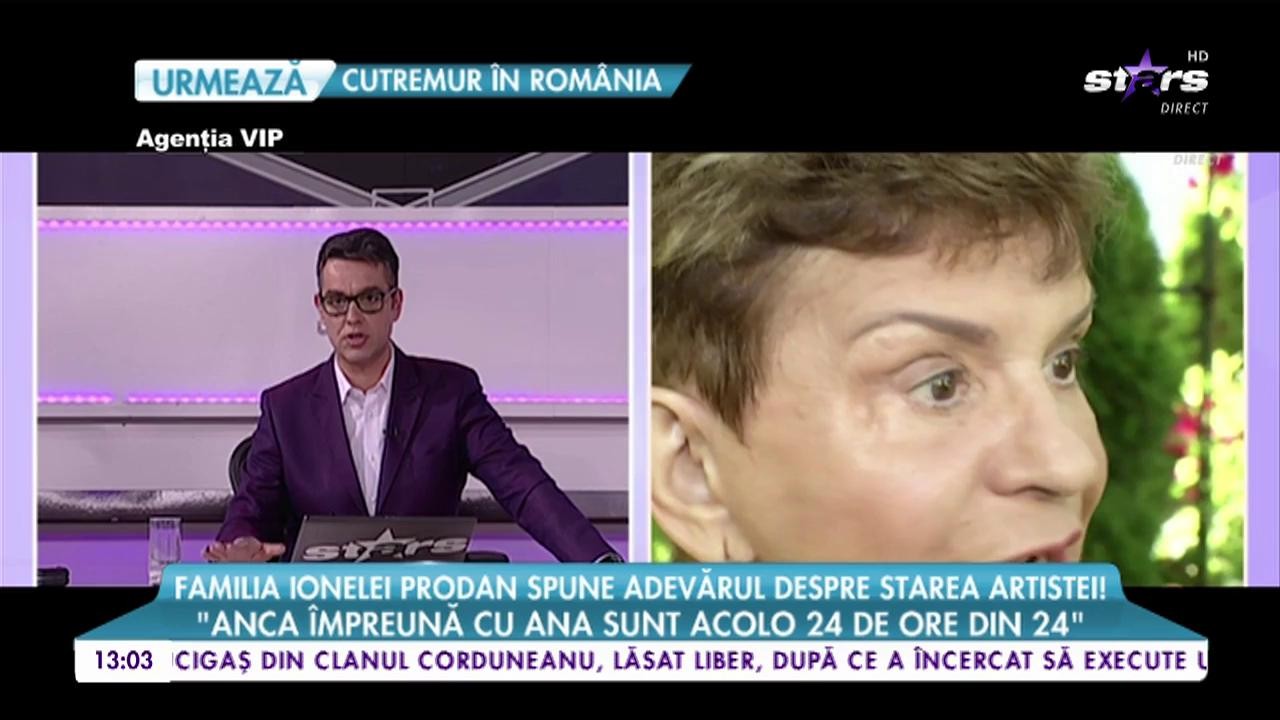 Familia Ionelei Prodan spune adevărul despre starea artistei: &rdquo;Anca și Ana sunt acolo 24 din 24&rdquo;
