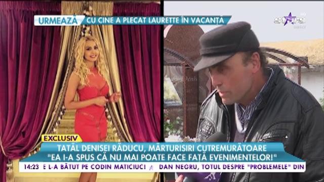 Tatăl Denisei Răducu, mărturisiri cutremurătoare: &rdquo;Nu știu dacă vreodată va mai fi o zi cum era c&acirc;nd era toată familia&rdquo;