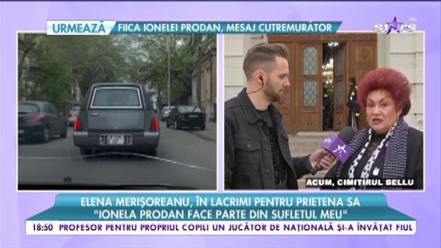 Elena Merişoreanu, &icirc;n lacrimi pentru prietena sa: &bdquo;Ionela Prodan mi-a spus că nu vrea să moară&rdquo;