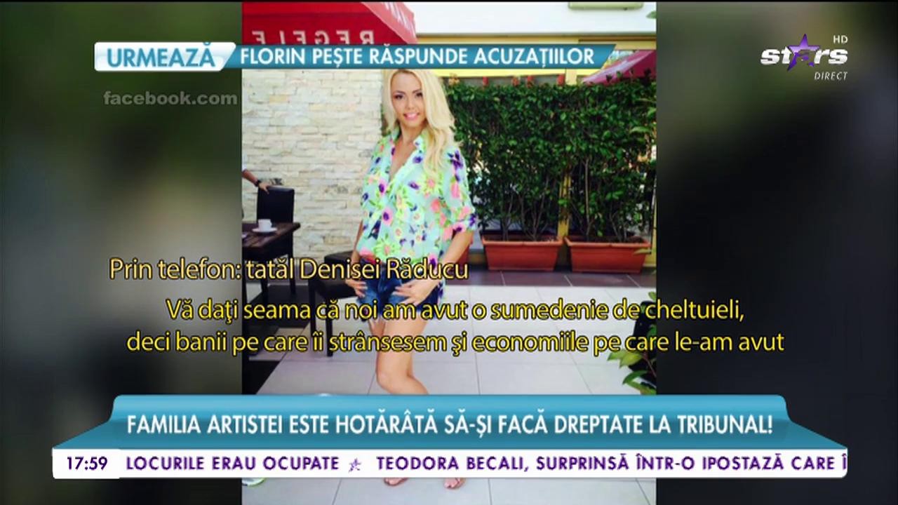 Scandal pe bani mulți &icirc;n familia Denisei Răducu! Tatăl vedetei dezvăluie ce se &icirc;nt&acirc;mplă cu averea fiicei sale