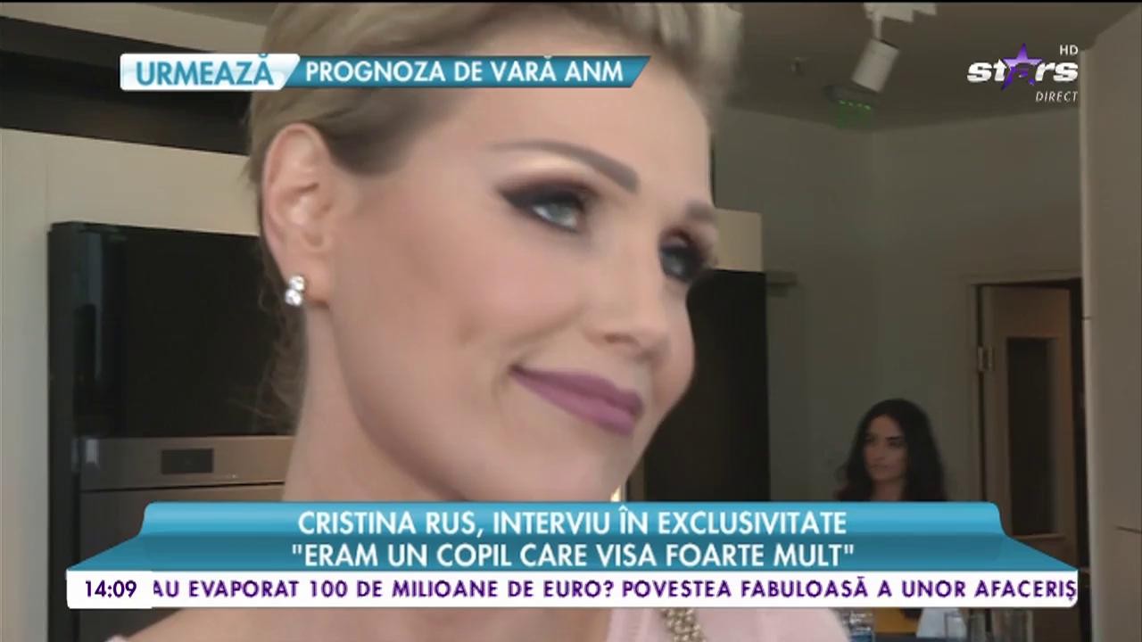 Cristina Rus, interviu &icirc;n exclusivitate: "Eram un copil care visa foarte mult"