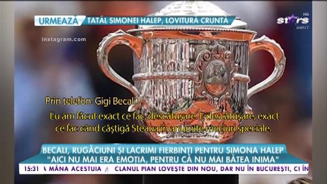 Gigi Becali, rugăciuni și lacrimi fierbinți pentru Simona Halep: "Dacă dura punctul mult, mă sufocam"