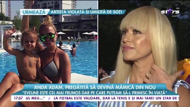Anda Adam, pregatită să devină mamică din nou